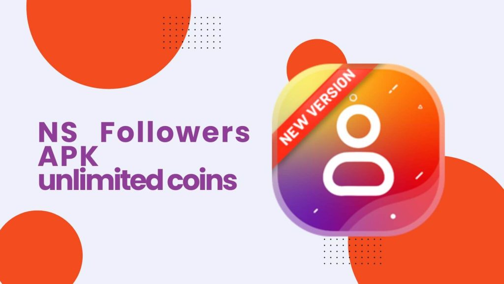 NS Followers APK - The Ultimate Instagram Growth Tool